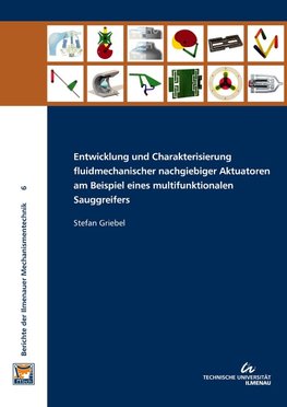 Entwicklung und Charakterisierung fluidmechanischer nachgiebiger Aktuatoren am Beispiel eines multifunktionalen Sauggreifers