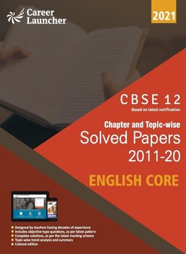 CBSE Class XII 2021 - Chapter and Topic-wise Solved Papers 2011-2020 English Core (All Sets - Delhi & All India)