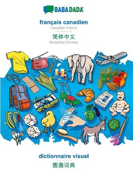 BABADADA black-and-white, français canadien - Simplified Chinese (in chinese script), dictionnaire visuel - visual dictionary (in chinese script)