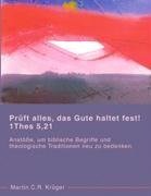 Prüft alles, das Gute haltet fest! 1 Thes 5,21