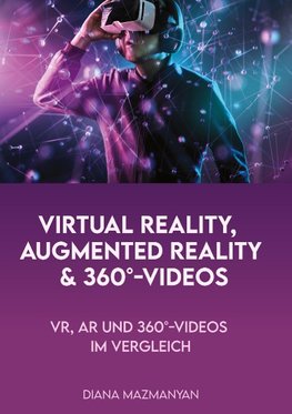 Virtual Reality, Augmented Reality und 360°-Videos