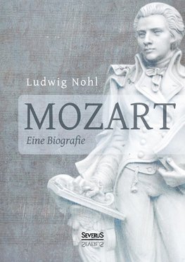 Mozart. Eine Biografie