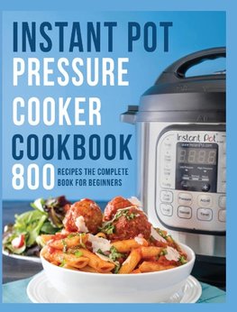 Instant Pot Pressure Cooker Cookbook