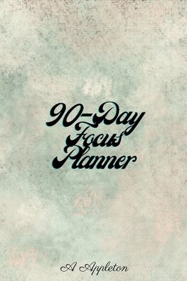 90-DAY FOCUS PLANNER