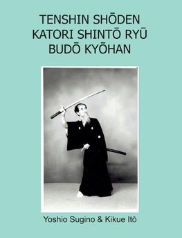 Tenshin Shoden Katori Shinto Ryu Budo Kyohan