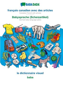 BABADADA black-and-white, français canadien avec des articles - Babysprache (Scherzartikel), le dictionnaire visuel - baba