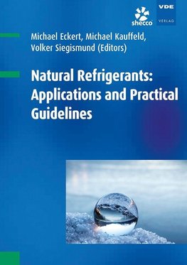 Natural Refrigerants: Applications and Practical Guidelines