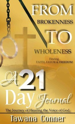 From Brokenness To Wholeness A 21-Day  Journal