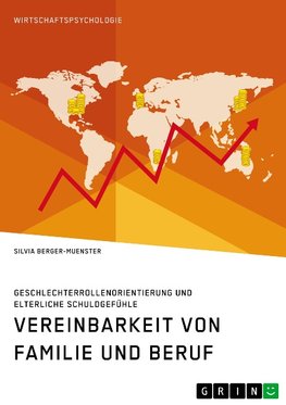 Vereinbarkeit von Familie und Beruf. Geschlechterrollenorientierung und elterliche Schuldgefühle