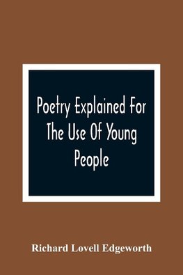 Poetry Explained For The Use Of Young People