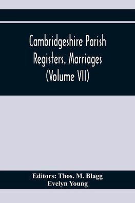 Cambridgeshire Parish Registers. Marriages (Volume Vii)