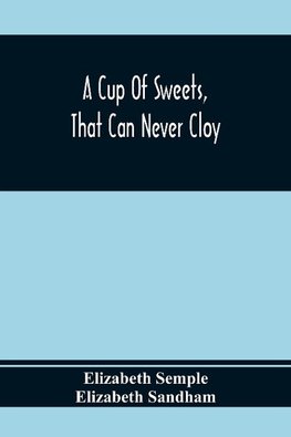 A Cup Of Sweets, That Can Never Cloy