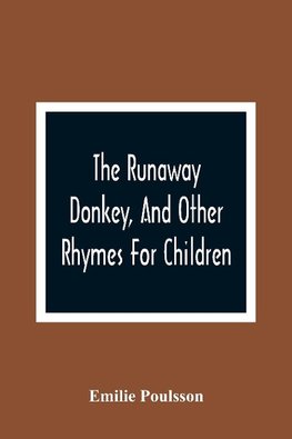 The Runaway Donkey, And Other Rhymes For Children