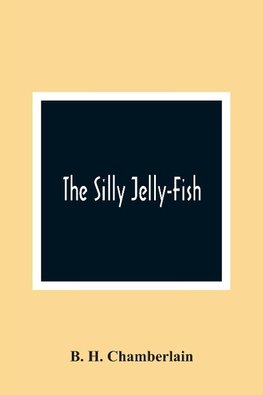 The Silly Jelly-Fish