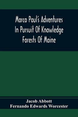 Marco Paul'S Adventures In Pursuit Of Knowledge; Forests Of Maine