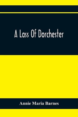 A Lass Of Dorchester