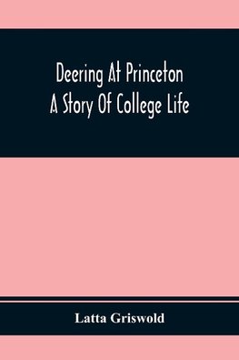 Deering At Princeton; A Story Of College Life