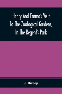 Henry And Emma'S Visit To The Zoological Gardens, In The Regent'S Park