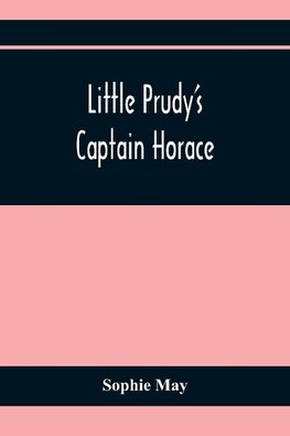 Little Prudy'S Captain Horace