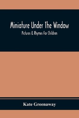 Miniature Under The Window; Pictures & Rhymes For Children