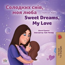 Sweet Dreams, My Love (Ukrainian English Bilingual Children's Book)