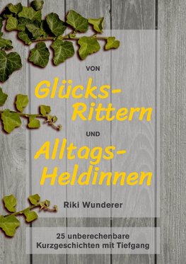 Von Glücksrittern und Alltagsheldinnen