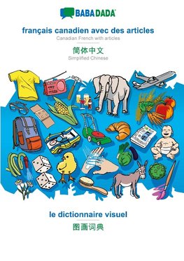 BABADADA black-and-white, français canadien avec des articles - Simplified Chinese (in chinese script), le dictionnaire visuel - visual dictionary (in chinese script)