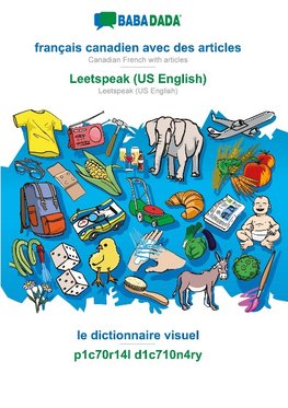 BABADADA black-and-white, français canadien avec des articles - Leetspeak (US English), le dictionnaire visuel - p1c70r14l d1c710n4ry