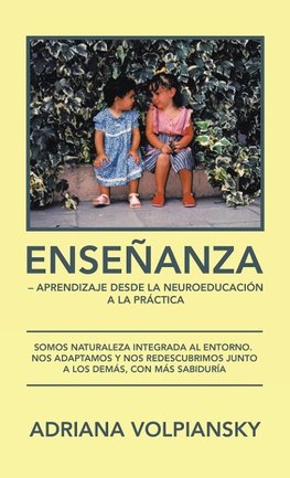 Enseñanza - Aprendizaje  Desde La Neuroeducación  a La Práctica