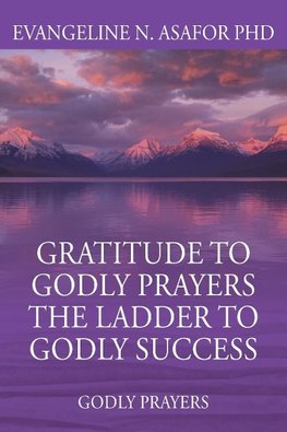 Gratitude to Godly Prayers the Ladder to Godly Success