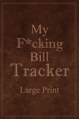 My F*cking Bill Tracker Large Print