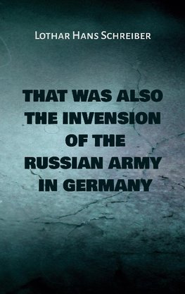 That was also the invension of the russian army in Germany