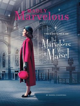 Mrs. Maisel's Marvelous Costumes: An In-Depth Look at the Show's Spectacular Wardrobe