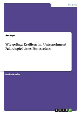 Wie gelingt Resilienz im Unternehmen? Fallbeispiel eines Fitnessclubs