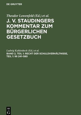 J. v. Staudingers Kommentar zum Bürgerlichen Gesetzbuch, Band 2, Teil 1, Recht der Schuldverhältnisse, Teil 1: §§ 241-580