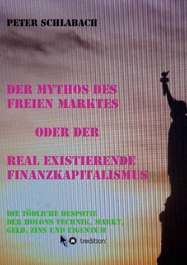 Der Mythos des Freien Marktes oder der real existierende Finanzkapitalismus