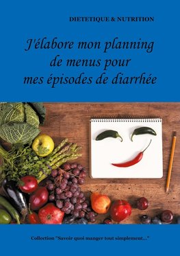 J'élabore mon planning de menus pour mes épisodes de diarrhée