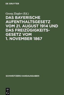 Das Bayerische Aufenthaltsgesetz vom 21. August 1914 und das Freizügigkeitsgesetz vom 1. November 1867