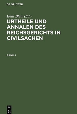 Urtheile und Annalen des Reichsgerichts in Civilsachen, Band 1, Urtheile und Annalen des Reichsgerichts in Civilsachen Band 1