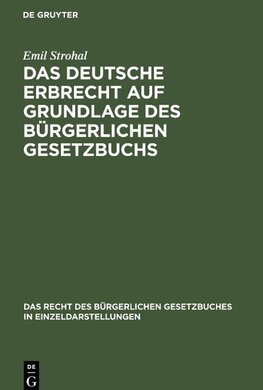 Das deutsche Erbrecht auf Grundlage des Bürgerlichen Gesetzbuchs