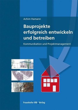 Bauprojekte erfolgreich entwickeln und betreiben.