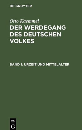 Der Werdegang des deutschen Volkes, Band 1, Urzeit und Mittelalter