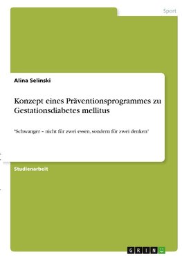 Konzept eines Präventionsprogrammes zu Gestationsdiabetes mellitus