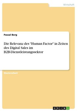 Die Relevanz des "Human Factor" in Zeiten des Digital Sales im B2B-Dienstleistungssektor