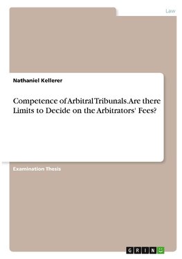 Competence of Arbitral Tribunals. Are there Limits to Decide on the Arbitrators' Fees?