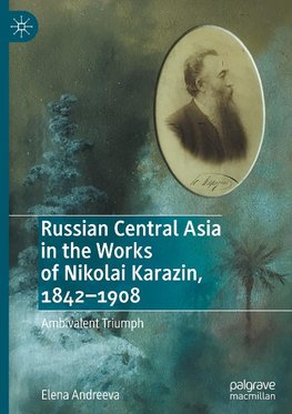 Russian Central Asia in the Works of Nikolai Karazin, 1842-1908