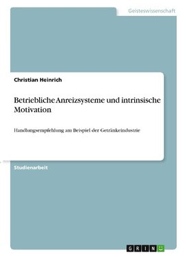 Betriebliche Anreizsysteme und intrinsische Motivation