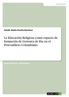 La Educacio´n Religiosa como espacio de formacio´n de Gestores de Paz en el Posconflicto Colombiano