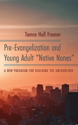 Pre-Evangelization and Young Adult "Native Nones"