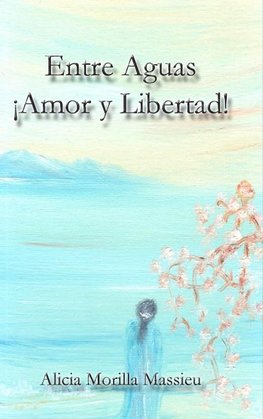 Entre Aguas ¡Amor y Libertad!